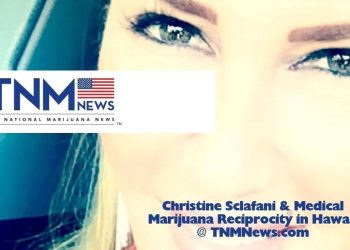 Christine Sclafani & Medical Marijuana Reciprocity in Hawaii TNMNews.com | Cannabis Culture