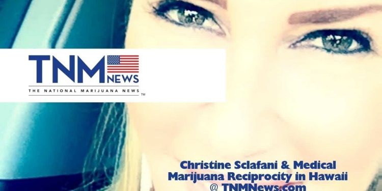 Christine Sclafani & Medical Marijuana Reciprocity in Hawaii TNMNews.com | Cannabis Culture
