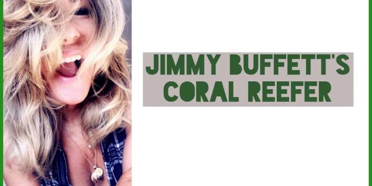 Jimmy Buffett’s Coral Reefer By Christine Sclafani | TNMNews.com | Marijuana News, Cannabis Culture