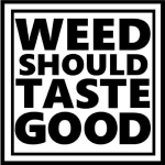 Weed Should Taste Good Apparel
