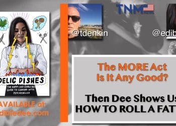 Todd and @edibleDee Discuss the More Act & Then Chef Dee Shows Us How She Rolls a Joint