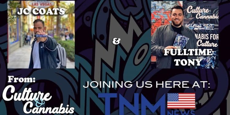 JC Coats and Fulltime Tony from Culture and Cannabis Join TNMNews