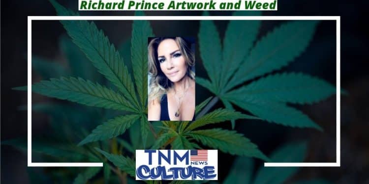 Richard Prince Artwork and Weed By Christine Sclafani TNMNews.com | Marijuana News