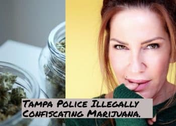 Tampa Police Illegally Confiscating Marijuana By Christine Sclafani TNMNews.com | Marijuana News