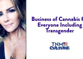 Business of Cannabis for Everyone Including Transgender Christine Sclafani TNMNews.com | Cannabis