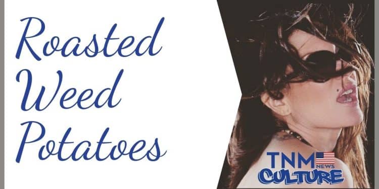 Roasted Weed Potato Recipe with Christine Sclafani | TNMNews.com | Cannabis Culture
