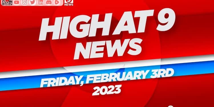 High At 9 News : Friday February 3rd, 2023