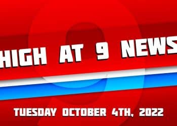 High at 9 News : Tuesday October 4th 2022