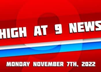 High at 9 News : Monday November 7th, 2022