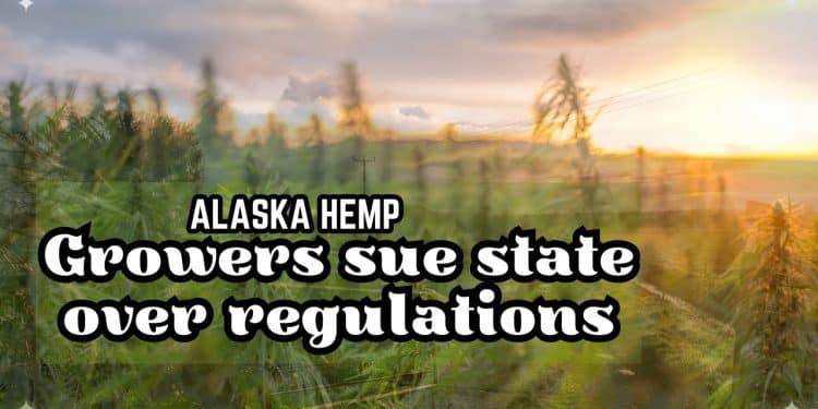 Alaska Hemp Growers Sue Over State’s New Regulations. By Chris Ahern CEO Zatix