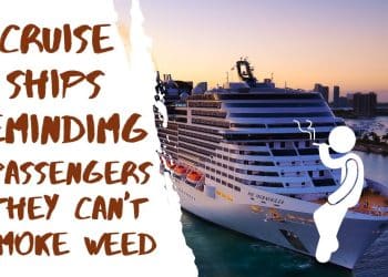 Cruise Lines Forced to Remind Passengers: No Smoking Marijuana on Ships and Cruise Liners.