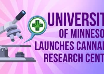 The University of Minnesota Launches a Cannabis Research Center on it’s Campus