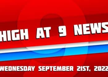 High At 9 News : September 21st 2022