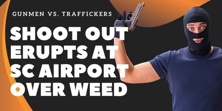Airport Showdown: Men Attempt Robbery on Marijuana Traffickers in SC, Feds Say!