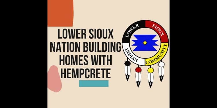 Hemp Homes for Hope: Lower Sioux Tribe Builds Sustainable Dwellings in Minnesota!