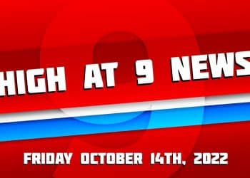 High at 9 News : Friday October 14th 2022