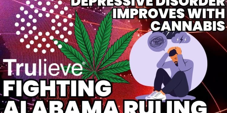 Cannabis improves Major Depressive Disorder symptoms, Trulieve appeals Alabama’s restraining order
