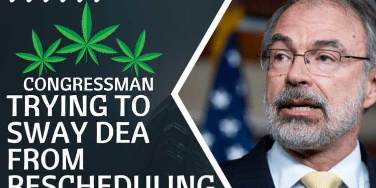 DEA’s Battle: Congressman’s Bold Move to Alter Cannabis Scheduling