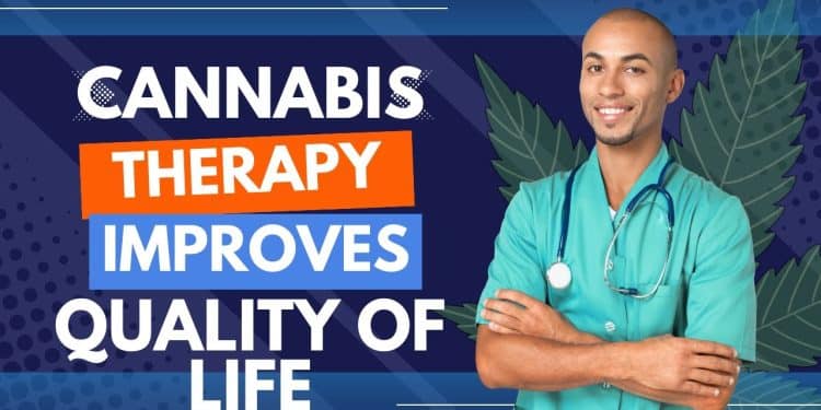 Life-Changing: Cannabis Therapy Benefits Chronically Ill