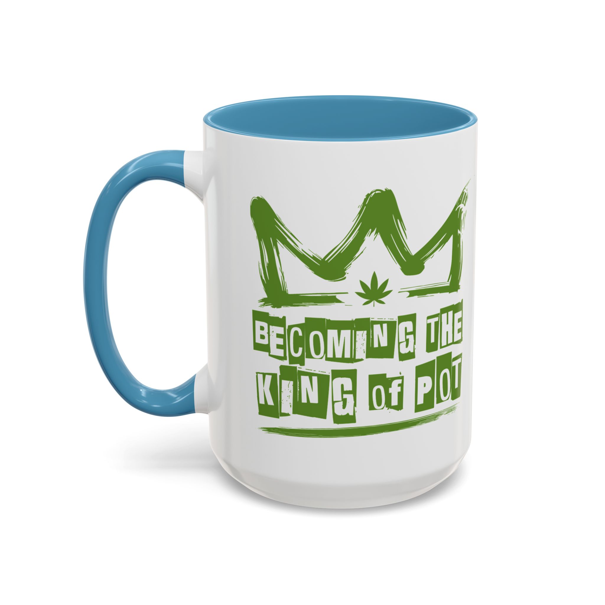 Becoming the King of Pot Coffee Mug – Cannabis Crown Accent Mug (11/15oz) - Image 33