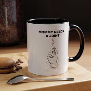 Mommy Needs a Joint Coffee Mug – Funny Cannabis Mug for Moms (11/15oz Accent)