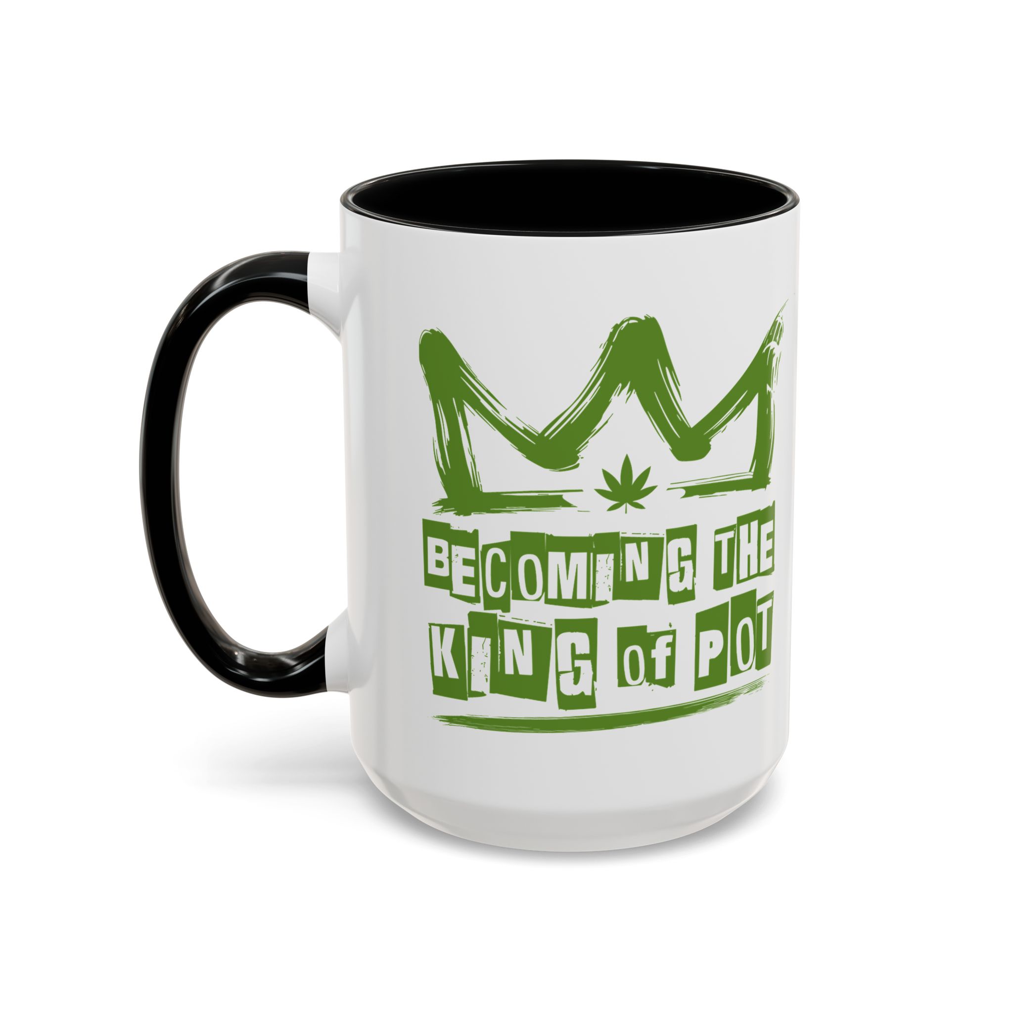 Becoming the King of Pot Coffee Mug – Cannabis Crown Accent Mug (11/15oz) - Image 18
