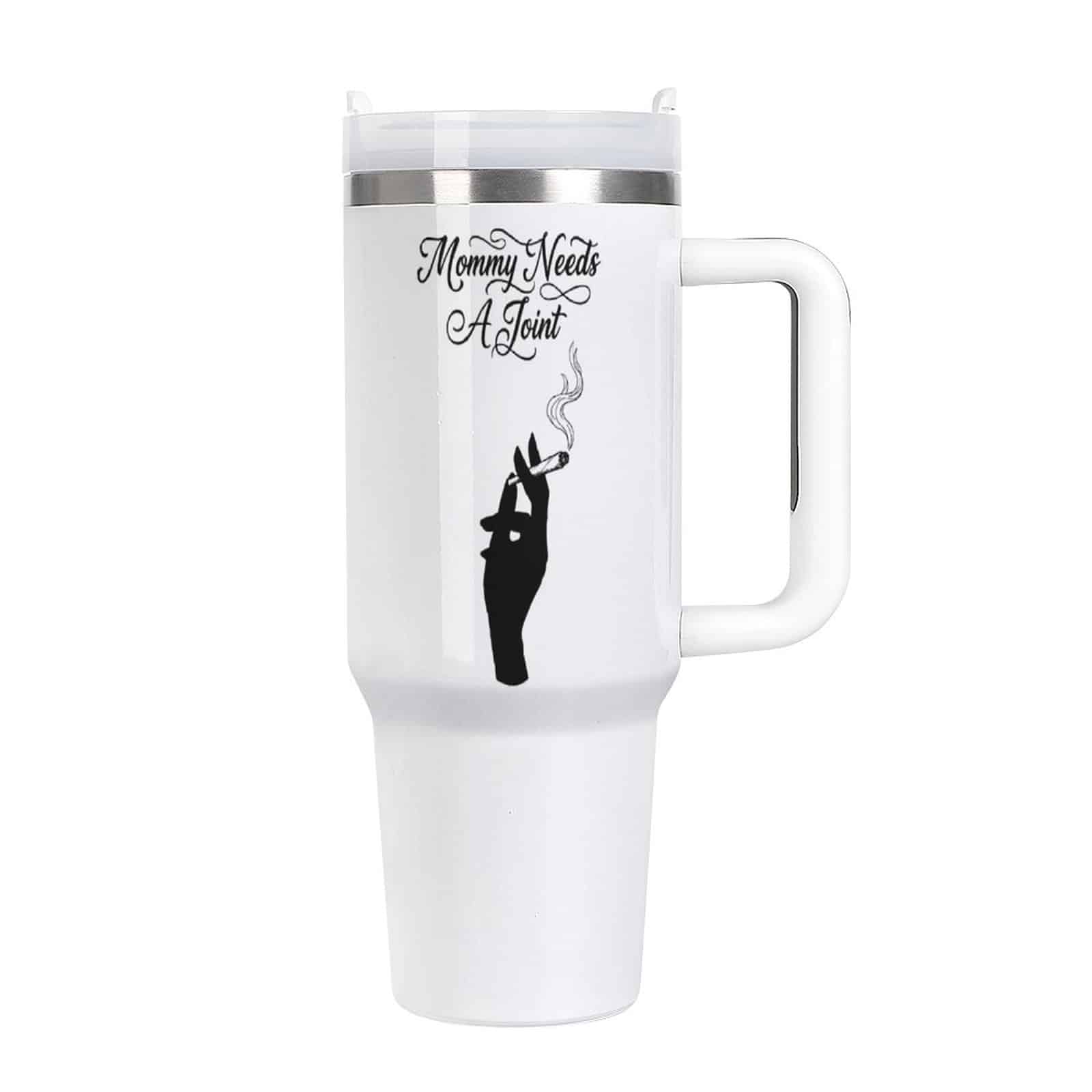 Mommy Needs A Joint 40oz Large Capacity Car Cup